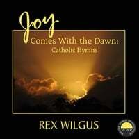 Joy Comes with the Dawn: Catholic Hymns